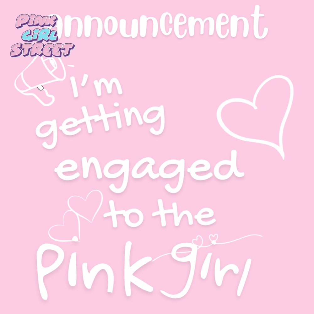 Announcement I’m Engaged To A Pink Girl