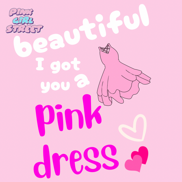 Beautiful I Got You A Pink Dress