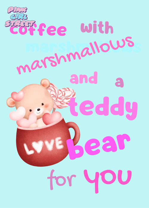 Coffee With Marshmallows And A Teddy Bear For You Digital Download