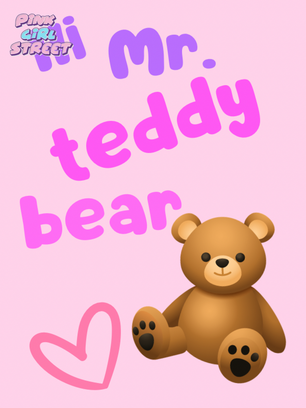 Hi Mr. Teddy Bear