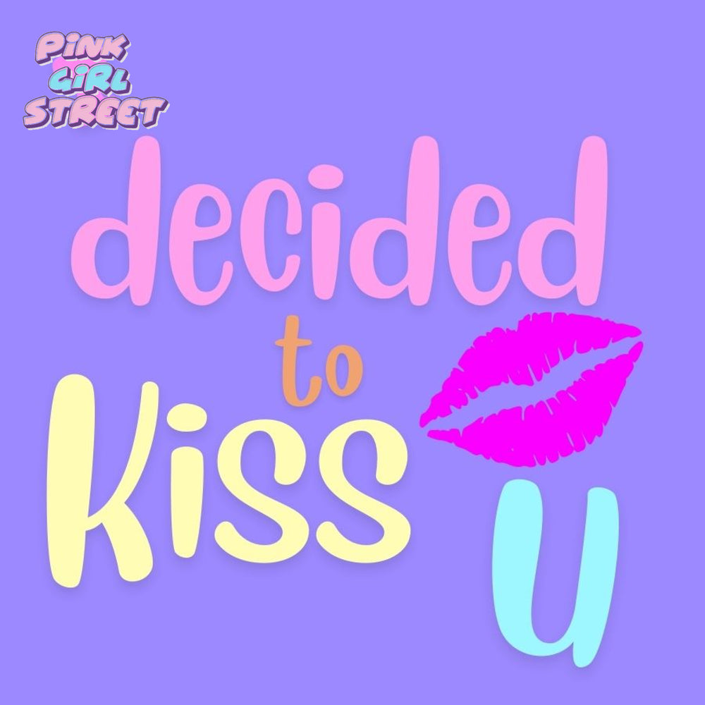 I Decided To Kiss You Digital Download