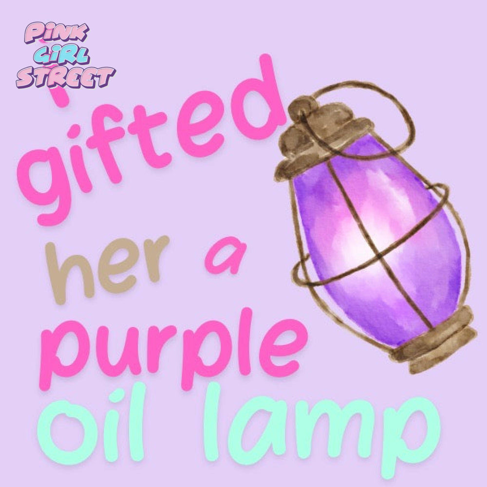 I Gifted Her A Purple Oil Lamp Digital Download