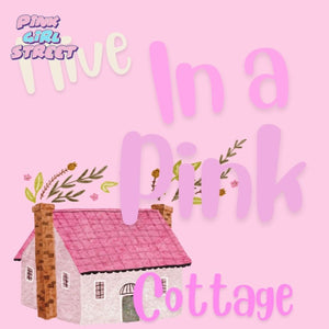 I Live In A Pink Cottage Digital Download