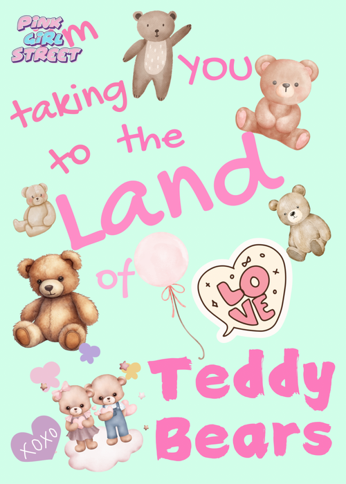 I’m Taking You To The Land Of Teddy Bears Digital Download