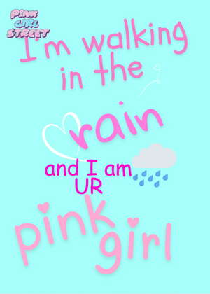 I’m Walking In The Rain And I Am Ur Pink Girl Digital Download