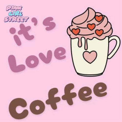 It’s Love Coffee Digital Download