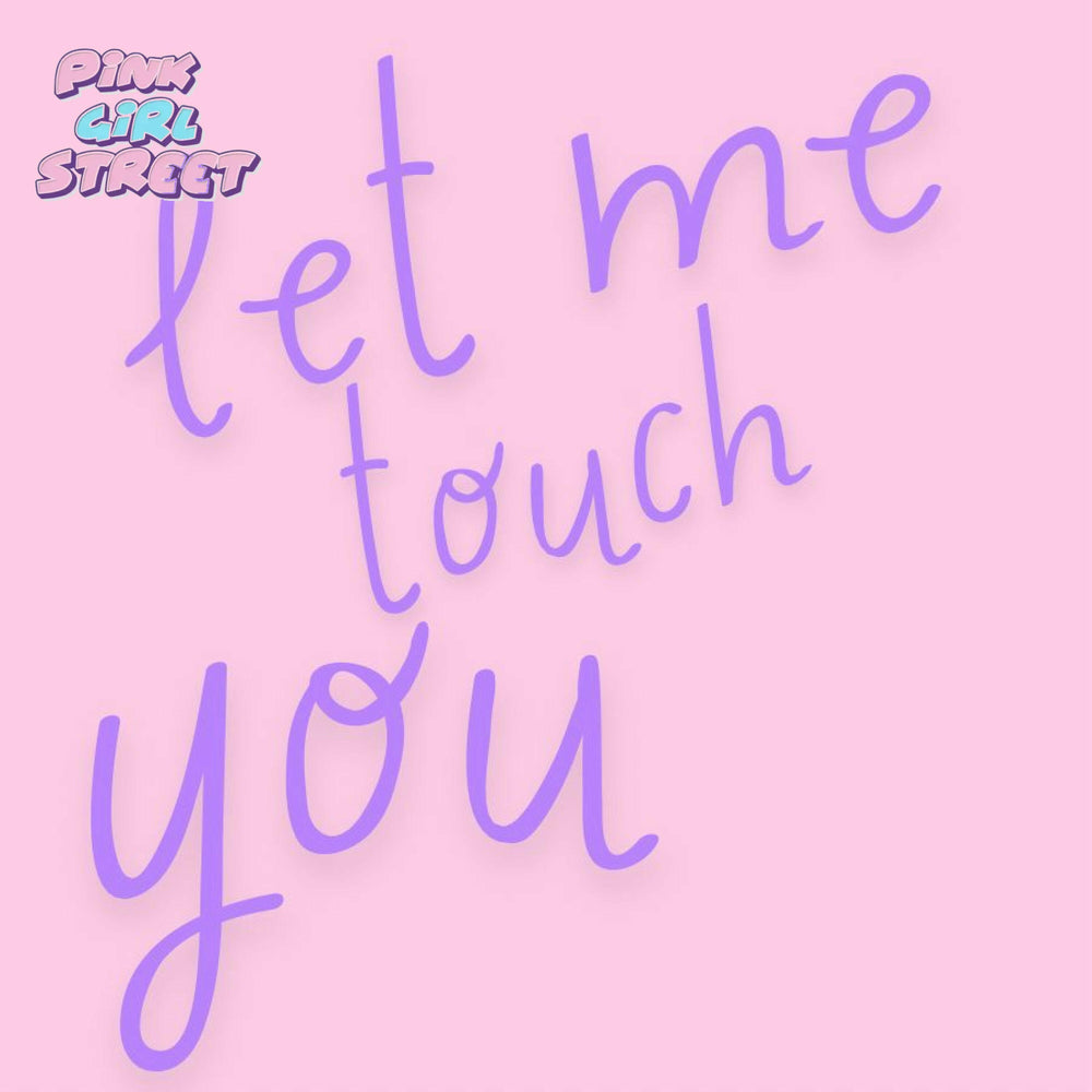 Let Me Touch You Digital Product