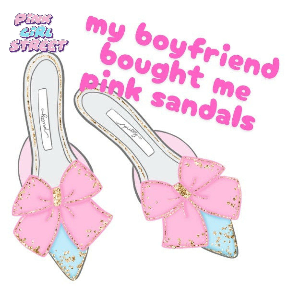 My Boyfriend Bought Me Pink Sandals Digital Download