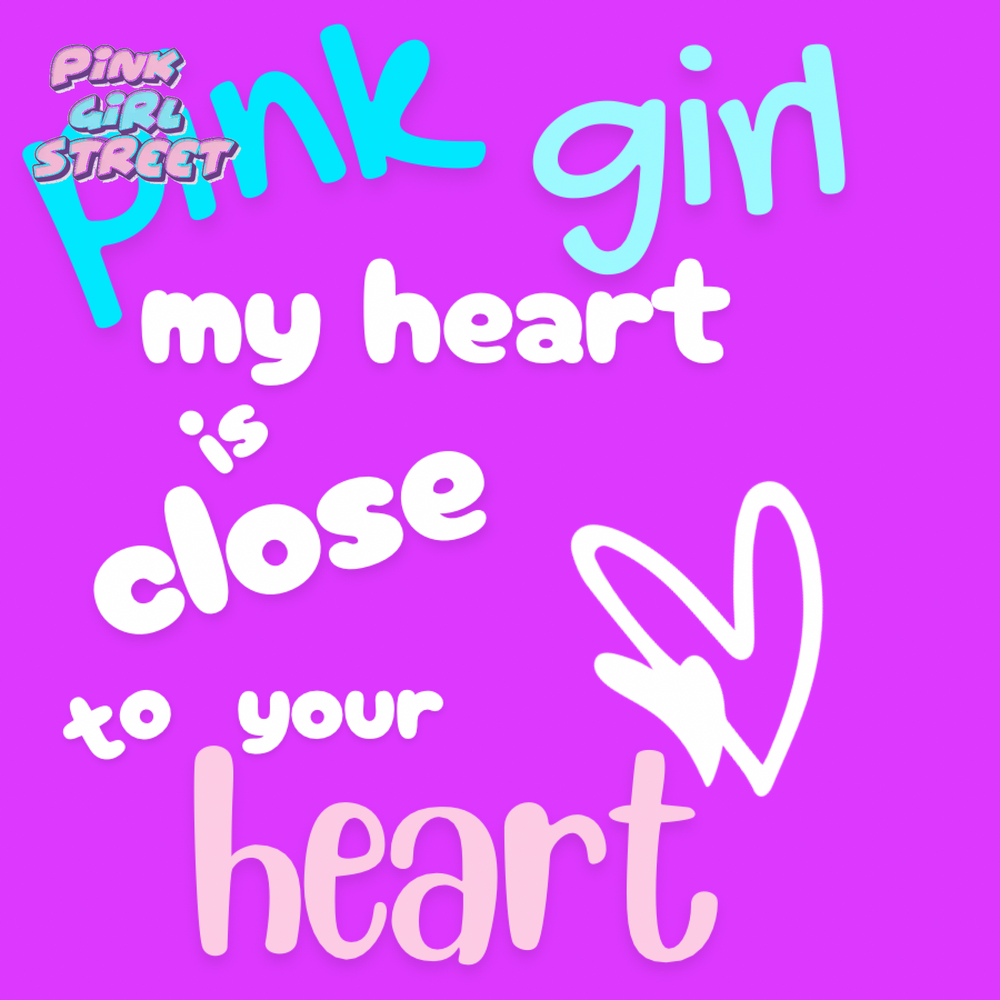 Pink Girl My Heart Is Close To Your