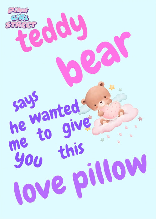 Teddy Bear Say’s He Wanted Me To Give This Love Pillow Digital Download