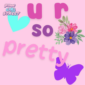 U R So Pretty Digital Download