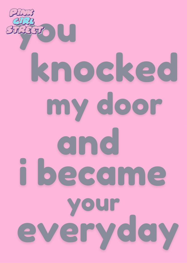 You Knocked My Door And I Became Your Everyday