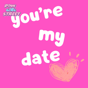 You’re My Date Digital Download